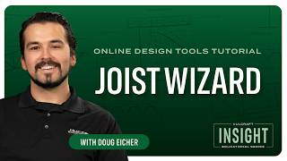 Design Tool Tutorial: Steel Joist Design Easy with the Joist Wizard