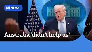 Trump says Australia 'didn't help' with Iran war efforts | ABC NEWS