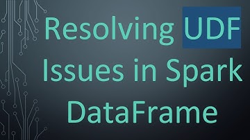 Resolving UDF Issues in Spark DataFrame
