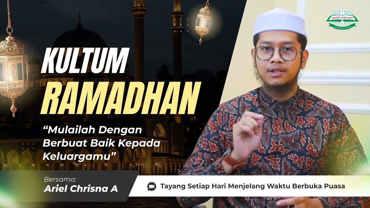 Kultum Ramadhan | Mulailah Dengan Berbuat Baik Kepada Keluargamu - Ariel Chrisna Adhisty - MAIS