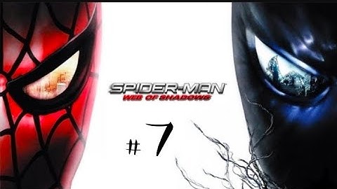 SPIDER-MAN WEB OF SHADOWS | FULL GAME  | WALKTHROUGH | PART 7 | NO COMMENTARY