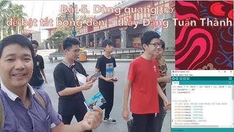 Bài 5. Dùng quang trở bật tắt đèn - Thầy Đặng Tuấn Thành