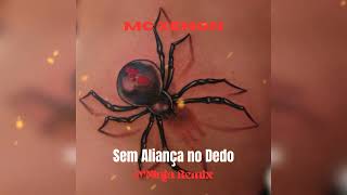 MC Xenon - Sem Aliança No Dedo (Tatuagem da Aranha) [ O'Ninja Remix ]