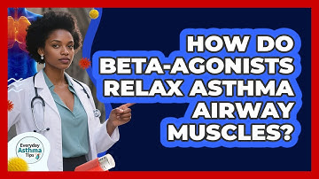 How Do Beta-agonists Relax Asthma Airway Muscles? - Everyday Asthma Tips