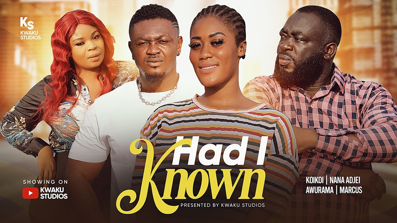 💔 HAD I KNOWN FULL MOVIE Ft. Awurama ⭐ Ato 🌟 Nana Adjei 💫 Marcus 👑 Maa Maggie 🔥 Mariam 💎 Koikoi 🔥