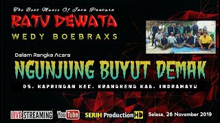 LIVE STREAMING RATU DEWATA / NGUNJUNG BUYUT DEMAK / KAPRINGAN / SELASA, 26 NOVEMBER 2019 / MALAM
