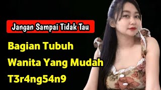 Bagian Tubuh Wanita Yang Mudah T3r4ng54n9