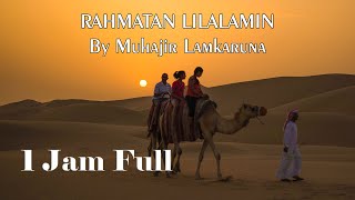 RAHMATAN LILALAMIN By Muhajir Lamkaruna  1 jam Full