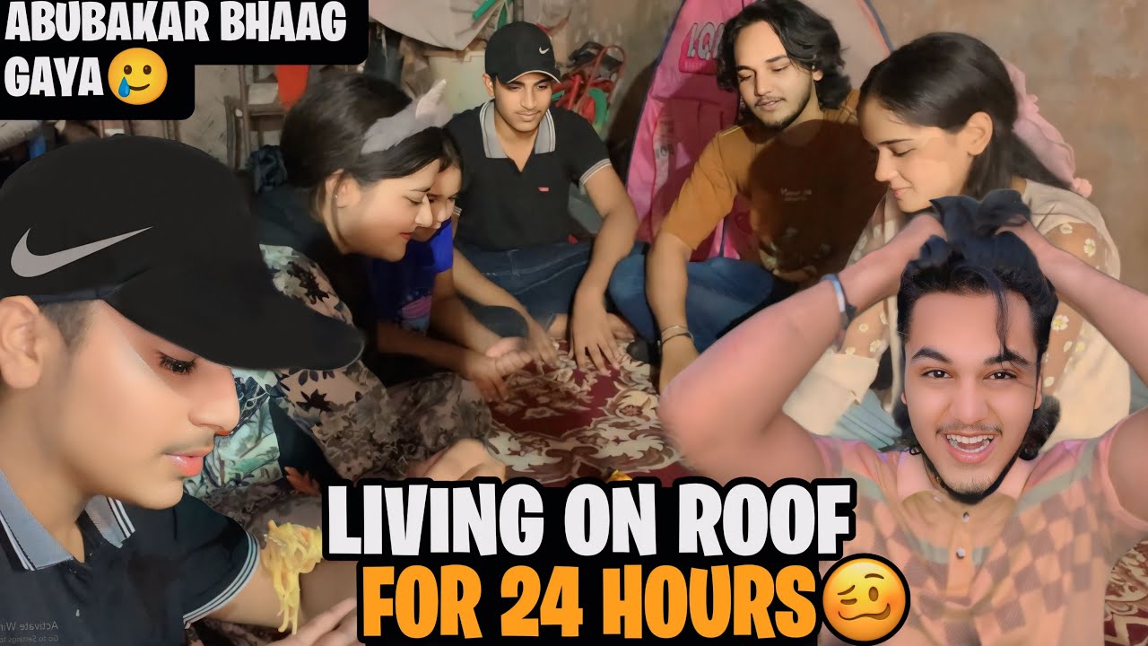 LIVING ON ROOF 24hrs // ABUBAKAR BHAAG GYA
