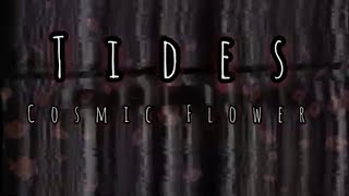 Tides - Cosmic Flower (Lyrics)