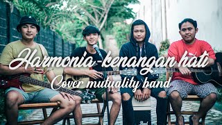 Harmonia - Kenangan Hati (cover by Mutuality Band)