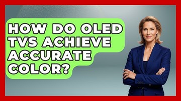 How Do OLED TVs Achieve Accurate Color? - NextGen Viewing and Audio