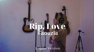 Rip, Love - Faouzia (Reggae Version)