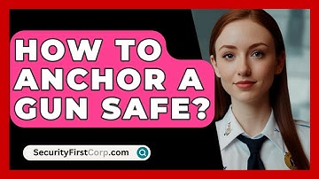 How To Anchor A Gun Safe? - SecurityFirstCorp.com