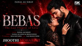 Jhoothi Mohabbat (Audio) | Faisal Ali Khan | Rehan Khan | BEBAS - The Last Chapter of Love