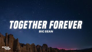 Big Sean - Together Forever (Lyrics)
