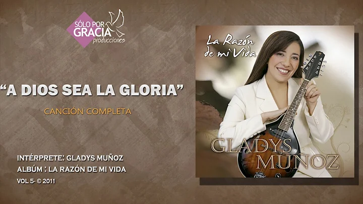 A Dios sea la gloria | Gladys Muoz