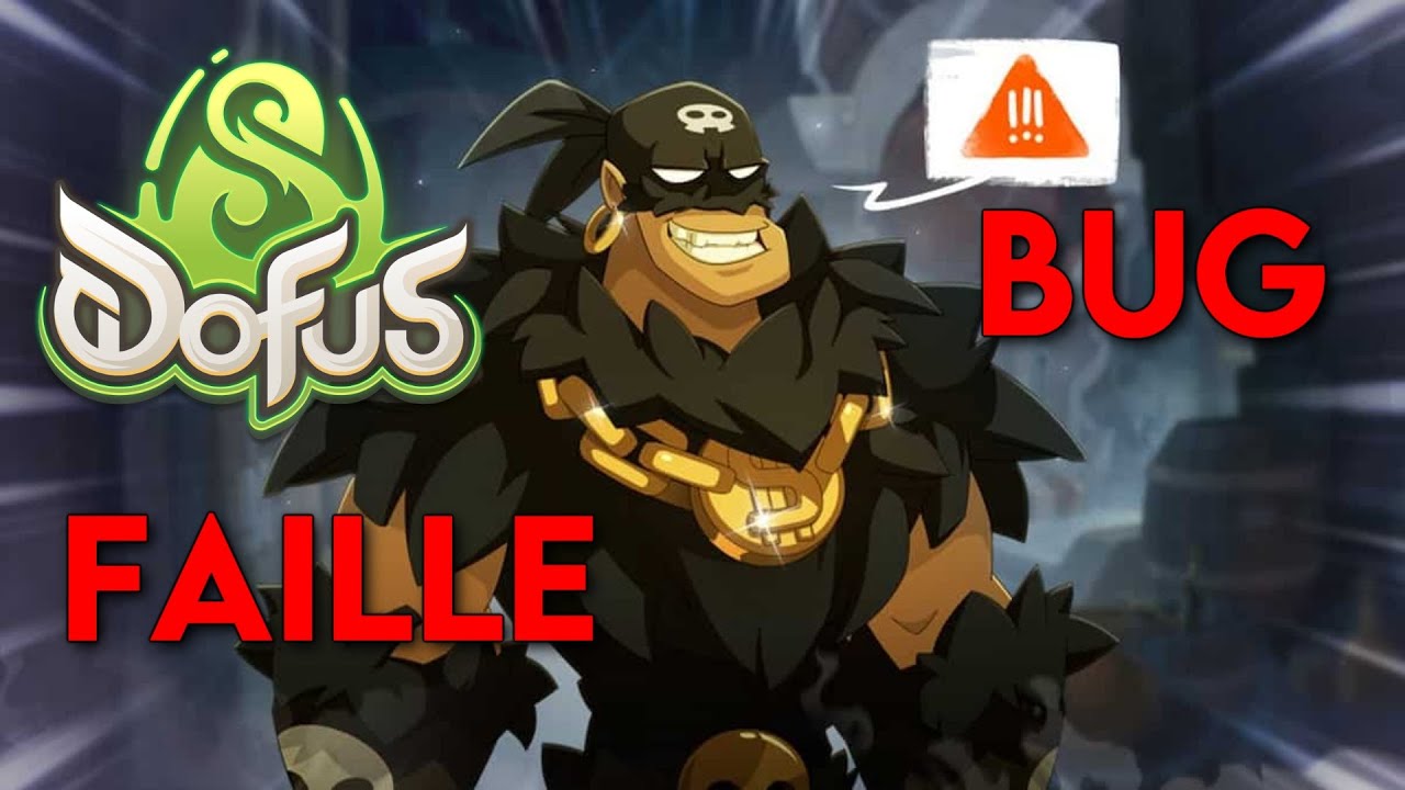 Encore des BUGS et FAILLES sur DOFUS…