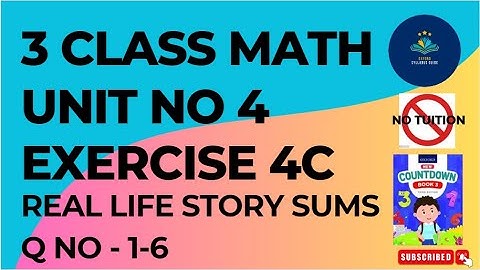 Class 3 - Mathematics - Chapter 4 - EXERCISE 4C Real Life Story Sums Q No 1-6 | words problems