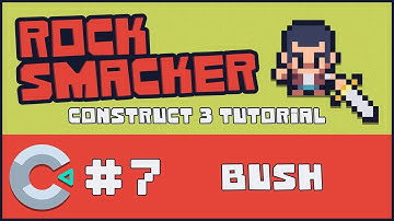 Construct 3 Tutorial - Rock Smacker #7 - Bush