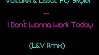 Voltaxx & Lissat -I Dont Wanna Work Today(L&V Rmx)