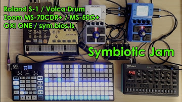 Symbiotic Jam - Roland S-1, Volca Drum, Zoom MS-70CDR+ and MS-50G+, OXI ONE, sym.bios.is