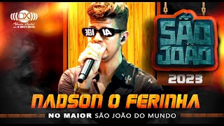 NADSON O FERINHA NO SÃO JOÃO 2023 🔥🪗 #OMaiorSãoJoãoDoMundo