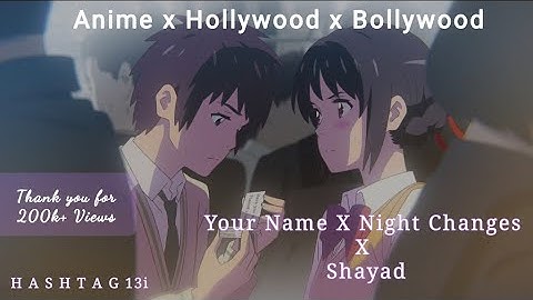 your name X Night changes X shayad | anime X Hollywood X Bollywood | WhatsApp status
