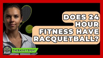 Does 24 Hour Fitness Have Racquetball? - The Racket Xpert