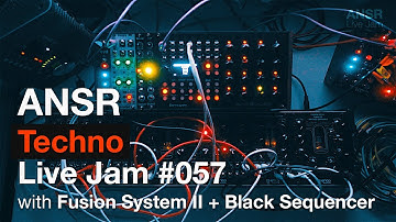 ANSR - Techno Live Jam #057 with Erica Synths Fusion System II + Black Sequencer