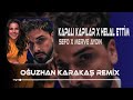 Sefo & Merve Özbey - Kapalı Kapılar X Helal Ettim ( Oğuzhan Karakaş Remix )