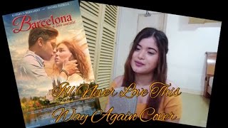I'll Never Love This Way Again (Barcelona A Love Untold OST) - Gary Valenciano COVER