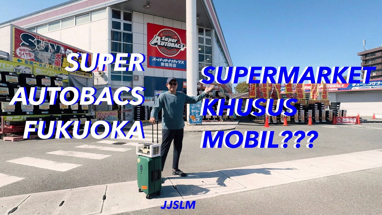 Super Autobacs Fukuoka FULL TOUR! | スーパーオートバックス福岡 #JJSLM
