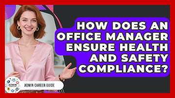 How Does An Office Manager Ensure Health And Safety Compliance? - Admin Career Guide