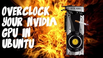 UPDATE: Overclock Nvidia GPUs in Ubuntu: Great for Gaming and Mining