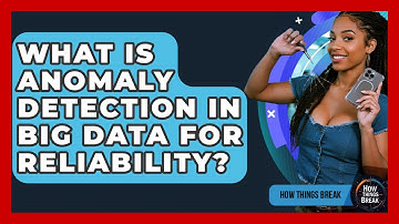 What Is Anomaly Detection In Big Data For Reliability? - How Things Break