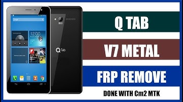 Q TAB V7 METAL FRP ANDROID 8.1 REMOVE WITH CM2