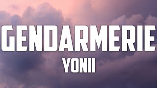 Yonii - Gendarmerie [ Lyrics ]