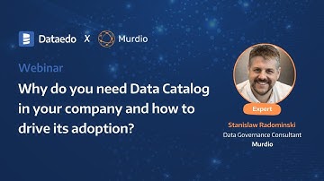 Why do you need Data Catalog in your company and how to drive its adoption?
