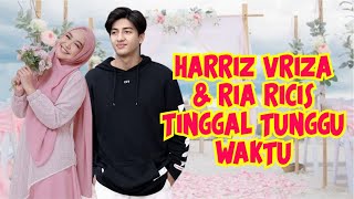 Harriz Vriza  & Ria Ricis Tinggal Tunggu Waktu