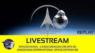 SpaceX/NASA  Cargo Dragon SPX CRS30  Undocking International Space  Space Affairs Live