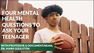 Four Mental Health Questions to Ask Your Teenager with Dr. Mark Goulston