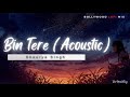 Bin tere Acoustic ~ I Hate Love Story - Bollywood Lofi