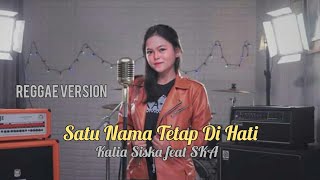 SATU NAMA TETAP DI HATI - Kalia Siska feat SKA Version Reggae