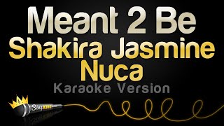 Shakira Jasmine, Nuca - Meant 2 Be (Karaoke Version)