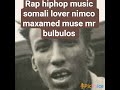 RAP HIPHOP MUSIC SOMALI BADAN AN SOGALIN KUWA CUSUB IYO KUWA HORE KNAL KII HORA LAYGA XIRAY