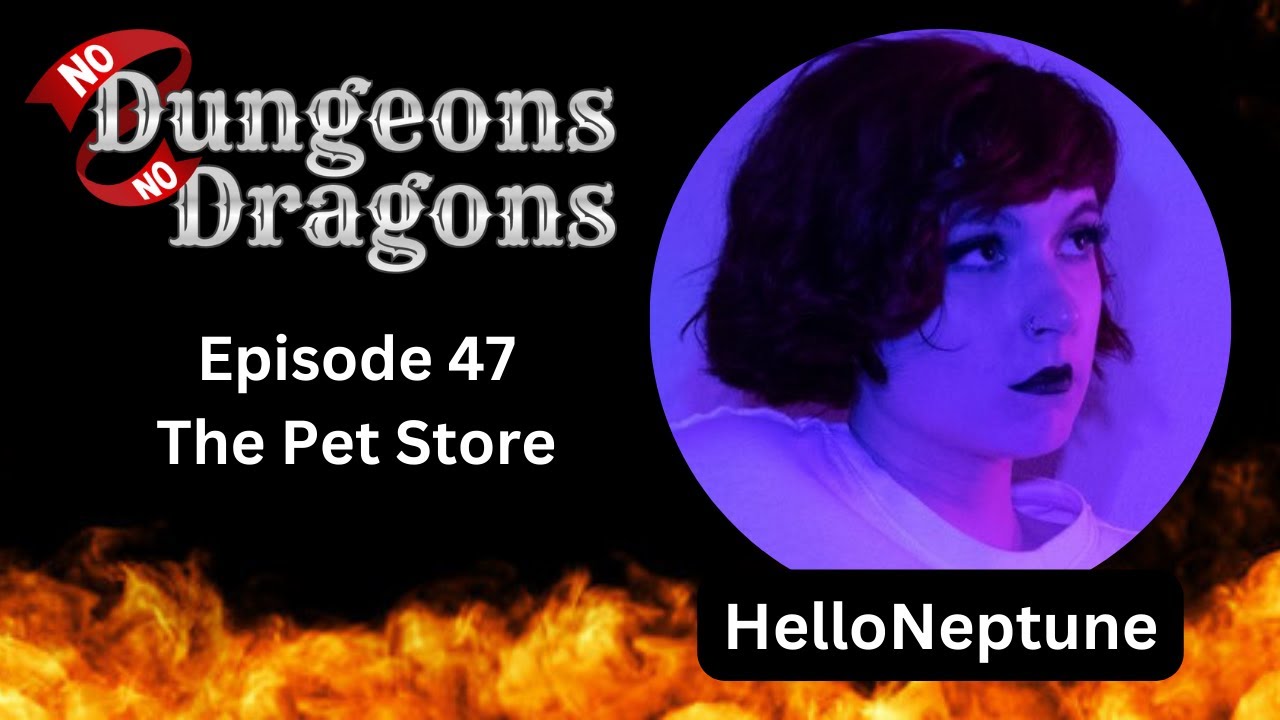 No Dungeons No Dragons Ep. 47 "The Pet Store" w/ 