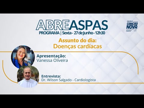 ABRE ASPAS | DOENÇAS CARDÍACAS | 27 DE JUNHO