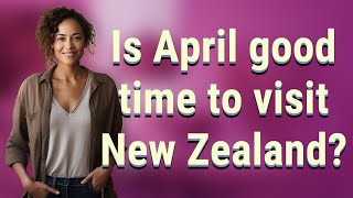 Celebrity Is April good time to visit New Zealand? Profile