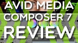2015 Review - Avid Media Composer 7 - Professional Video Editing Tool